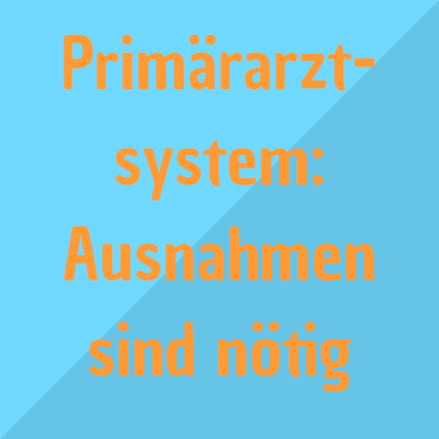 Textgrafik: Primärarztsystem: Ausnahmen sind nötig