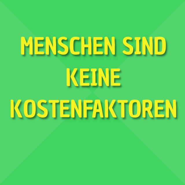 Text: Menschen sind keine Kostenfaktoren