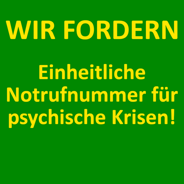 Wir fordern: Einheitliche Krisen-Notrufnummer Textgrafik: WIR FORDERN: Einheitliche Notrufnummer für psychische Krisen!