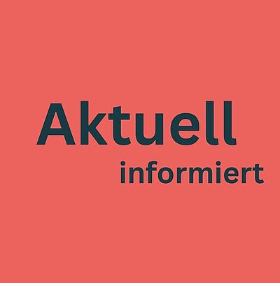 Rote Kachel mit dunkelblauer Schrift und der Aufschrift: Aktuell informiert